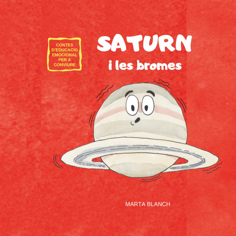 Saturn i les bromes: Conte per a fomentar l'educació emocional, per a aquells dies en què els nens i nenes no paren (UNIVERS DIVERS CONTES PER A FOMENTAR L'EMPATIA I LA CONVIVÈNCIA)
