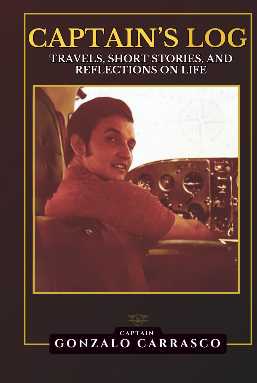 Captain's Log: Travels, Short Stories, and Reflections on Life (The Captain's Log Series)