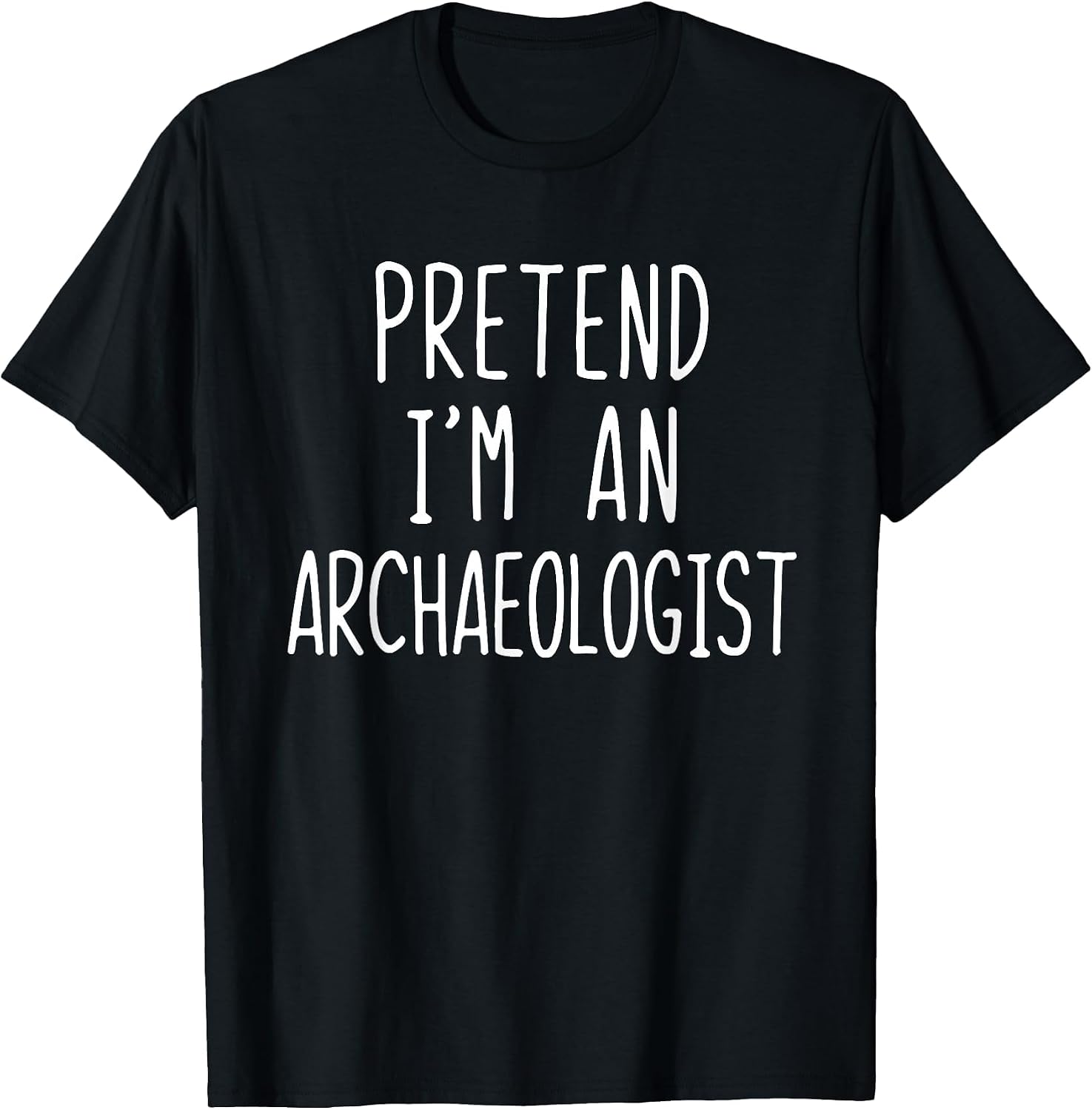 Pretend I'm an Archaeologist Costume Halloween Lazy Adult T-Shirt