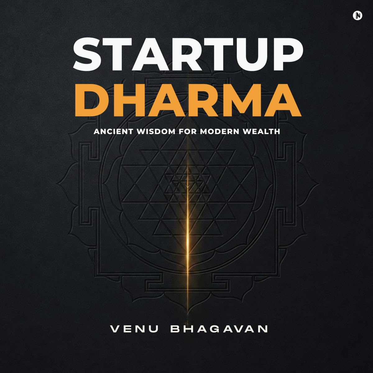 Startup Dharma: Ancient Wisdom for Modern Wealth