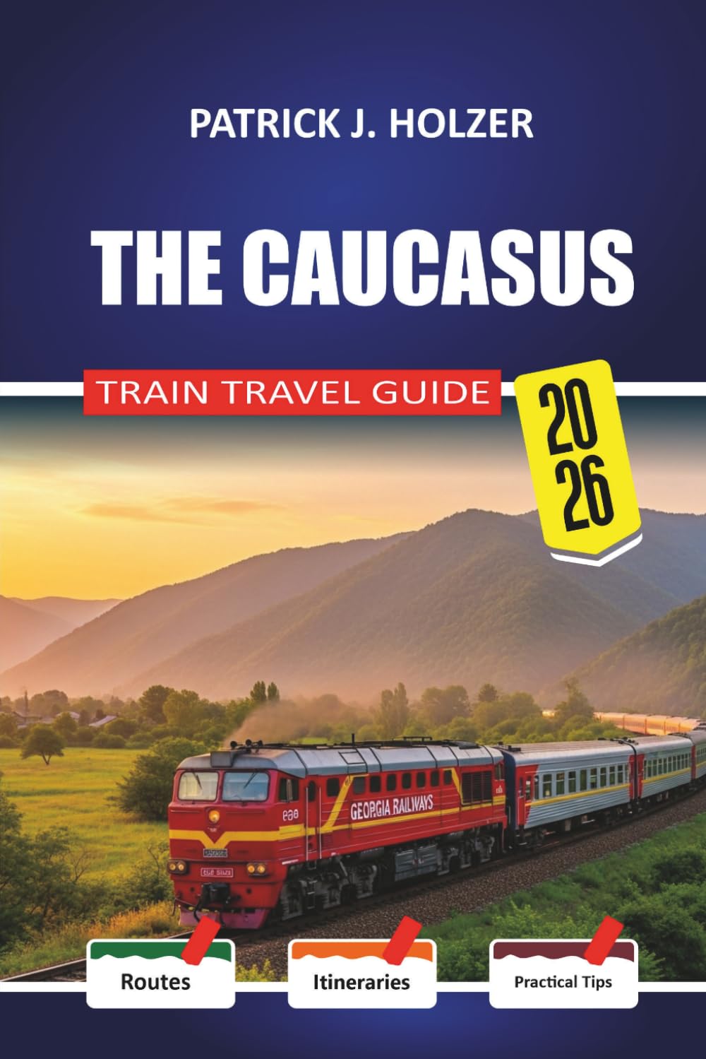 THE CAUCASUS Train Travel Guide 2026: Sleeper Routes and Honest Booking Advice for Passengers Crossing Georgia, Armenia, and Azerbaijan Without a Tour Operator