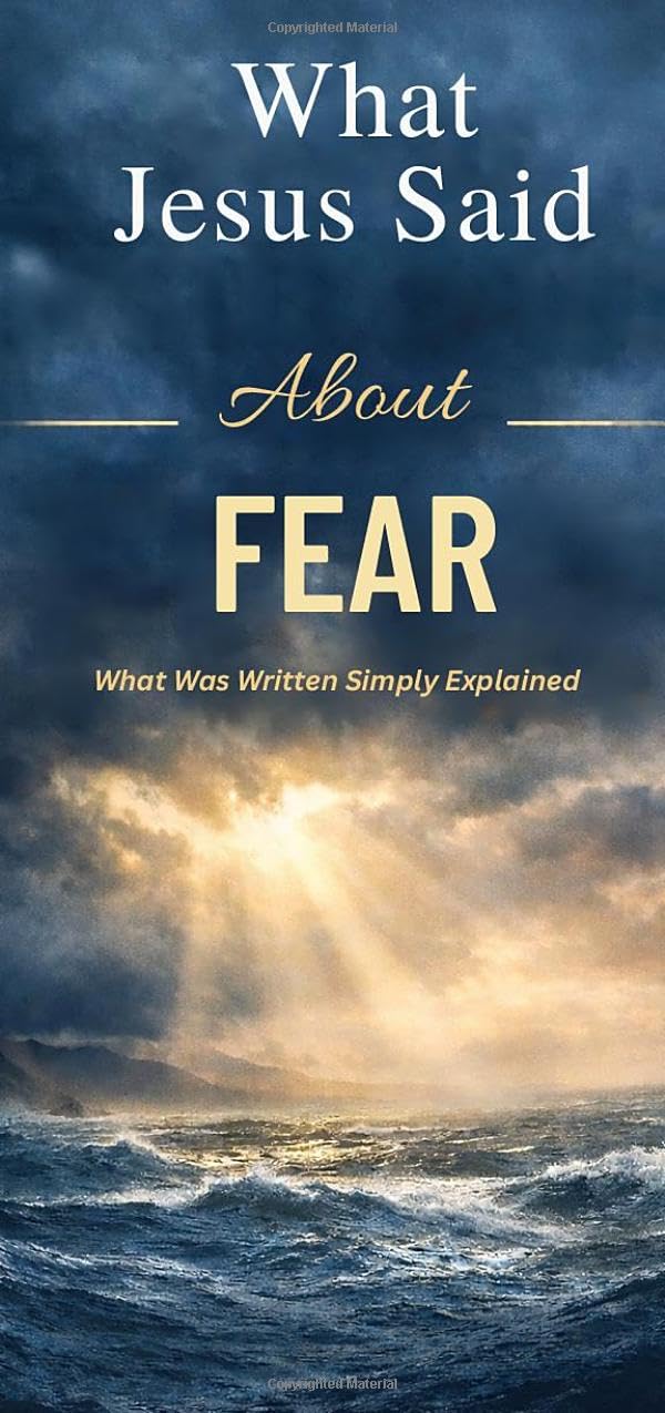 What Jesus Said About Fear: What Jesus Said About Series