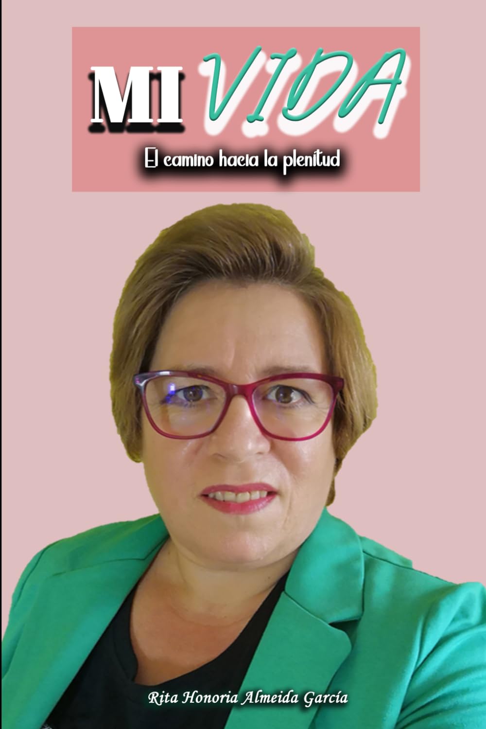 Mi Vida: El Camino Hacia La Plenitud