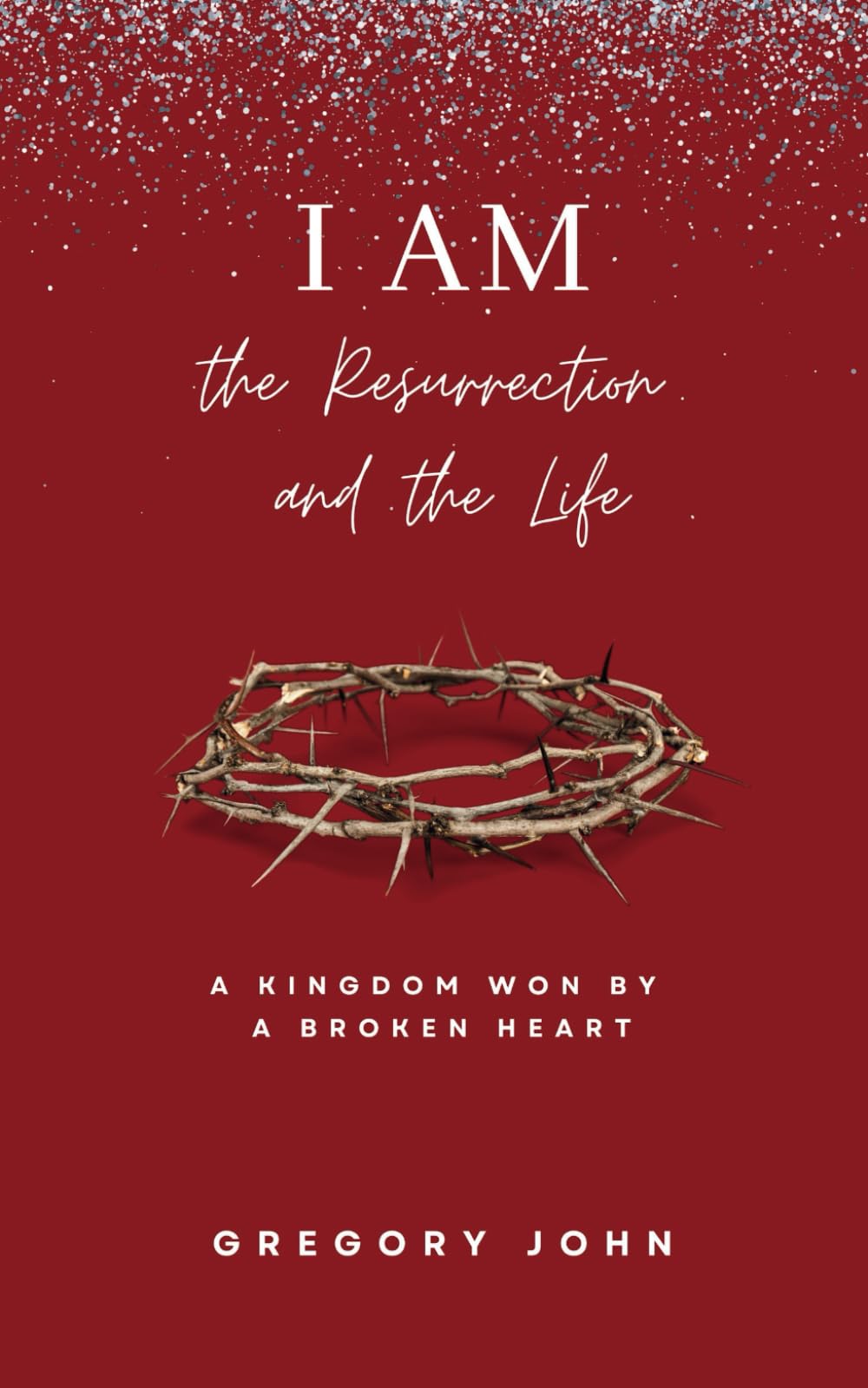 I AM the Resurrection and the Life