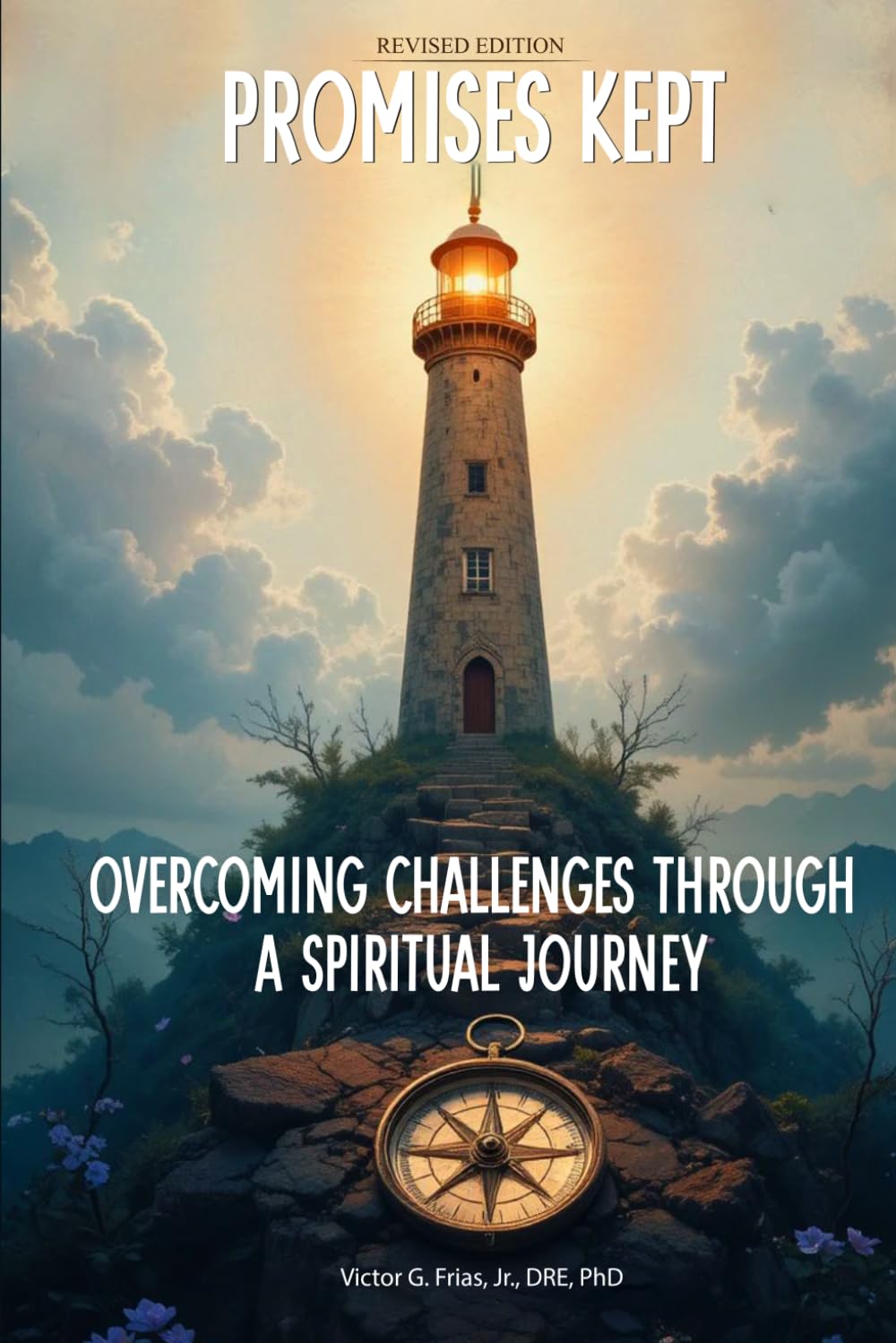 Promises Kept: Overcoming Challenges Through A Spiritual Journey