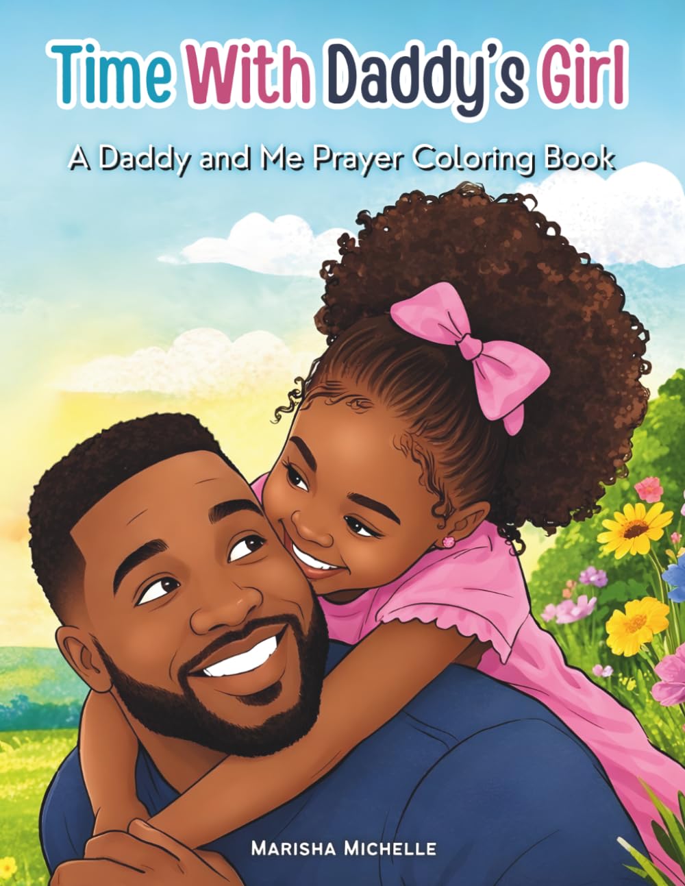 Time With Daddy's Girl: A Daddy and Me Prayer Coloring Book