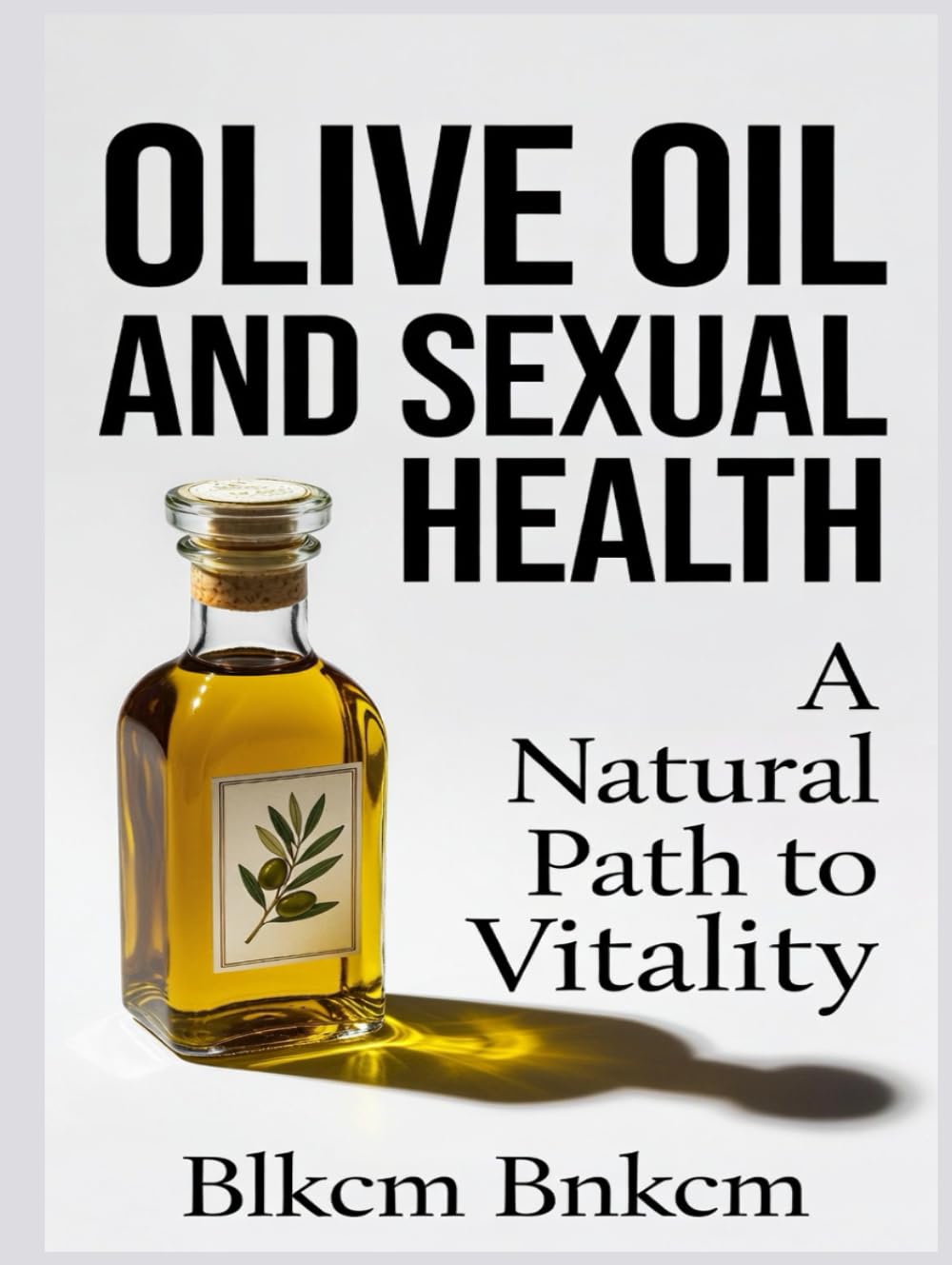 Olive Oil and Sexual Health: A Natural Path to Vitality