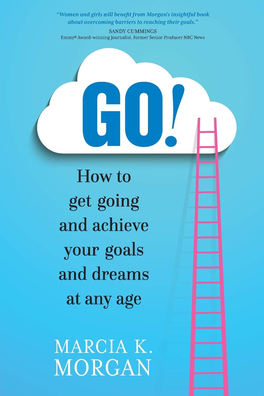 GO! How to get going and achieve your goals and dreams at any age