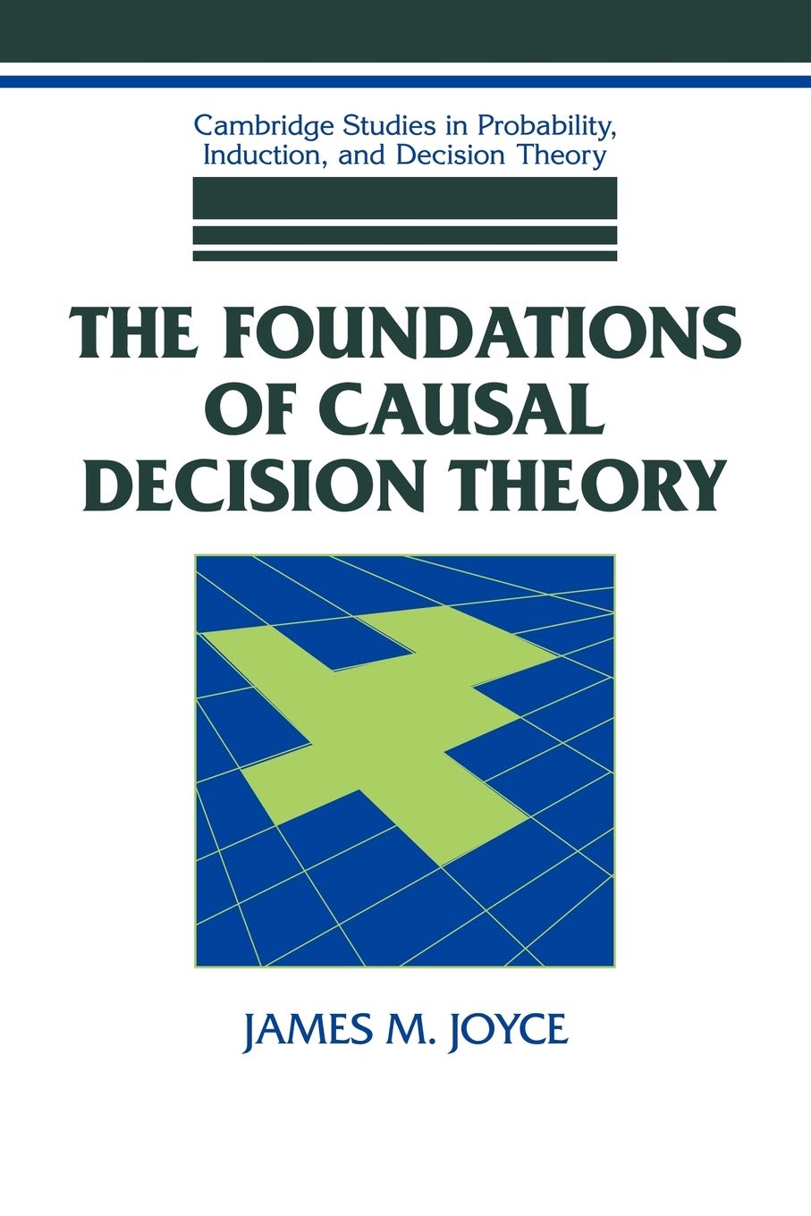 Foundations Causal Decision Theory (Cambridge Studies in Probability, Induction and Decision Theory)
