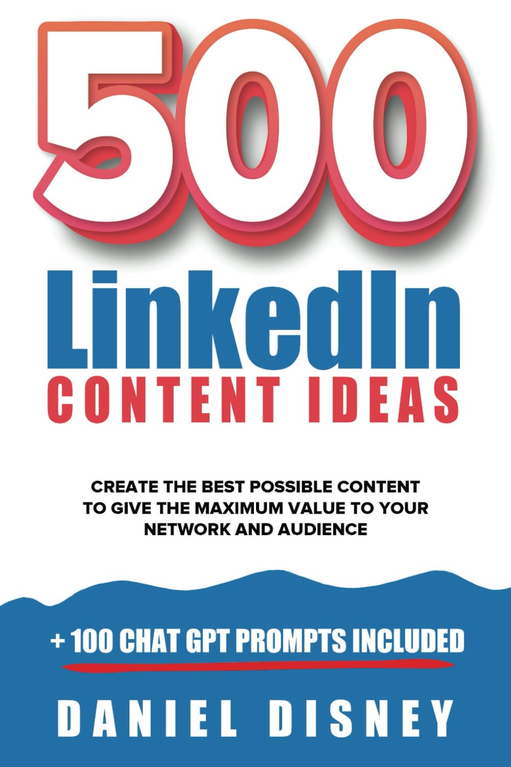 500 LinkedIn Content Ideas: + 100 Chat GPT Prompts