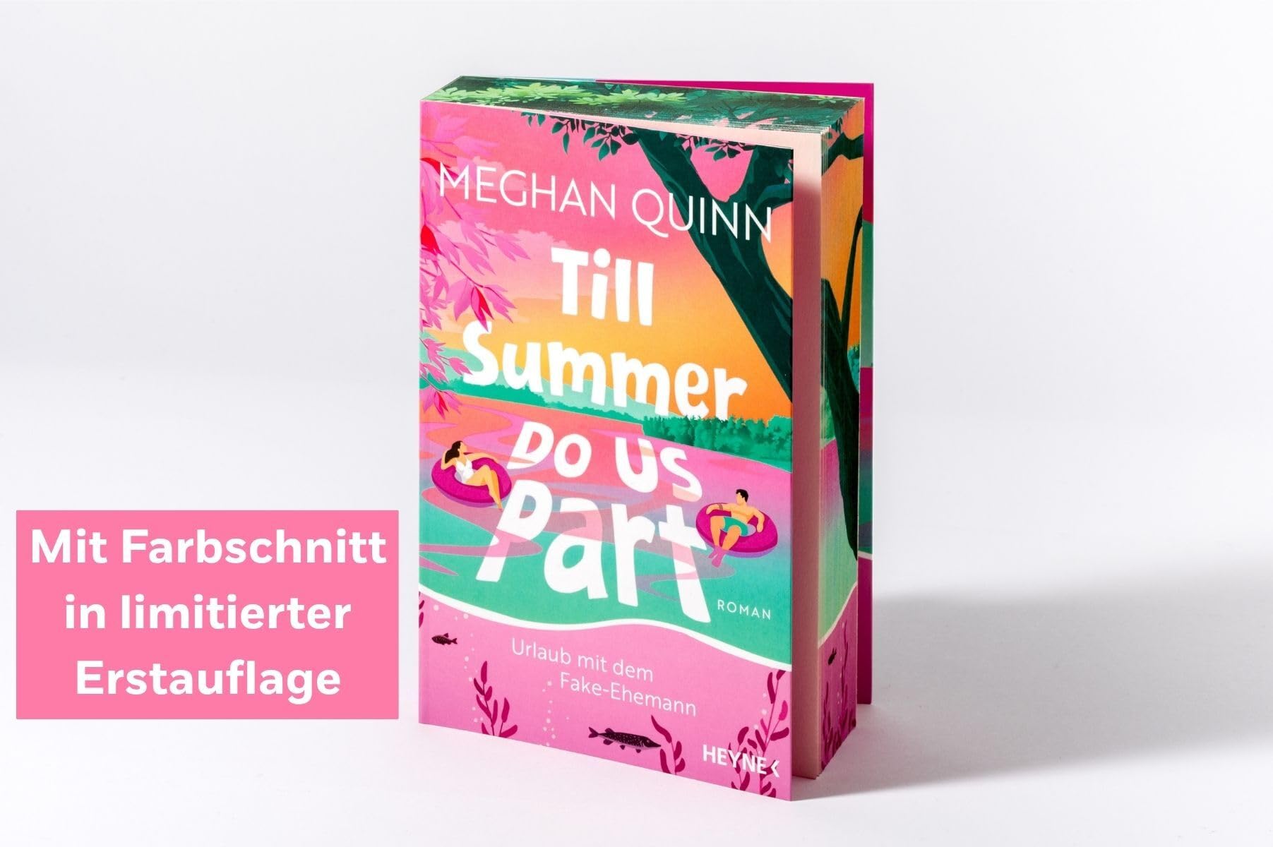 Till Summer Do Us Part - Urlaub mit dem Fake-Ehemann: Roman - Mit Farbschnitt in limitierter Erstauflage. »Dieses Buch hat, was man sich wünschen kann, und noch viel mehr!« Lucy Score