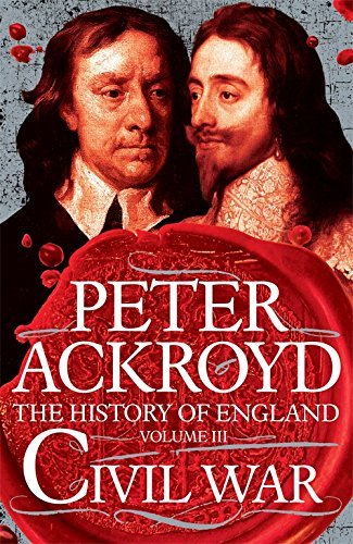 By Peter Ackroyd Civil War: The History of England Volume III (History of England Vol 3) (Unabridged) [Hardcover]