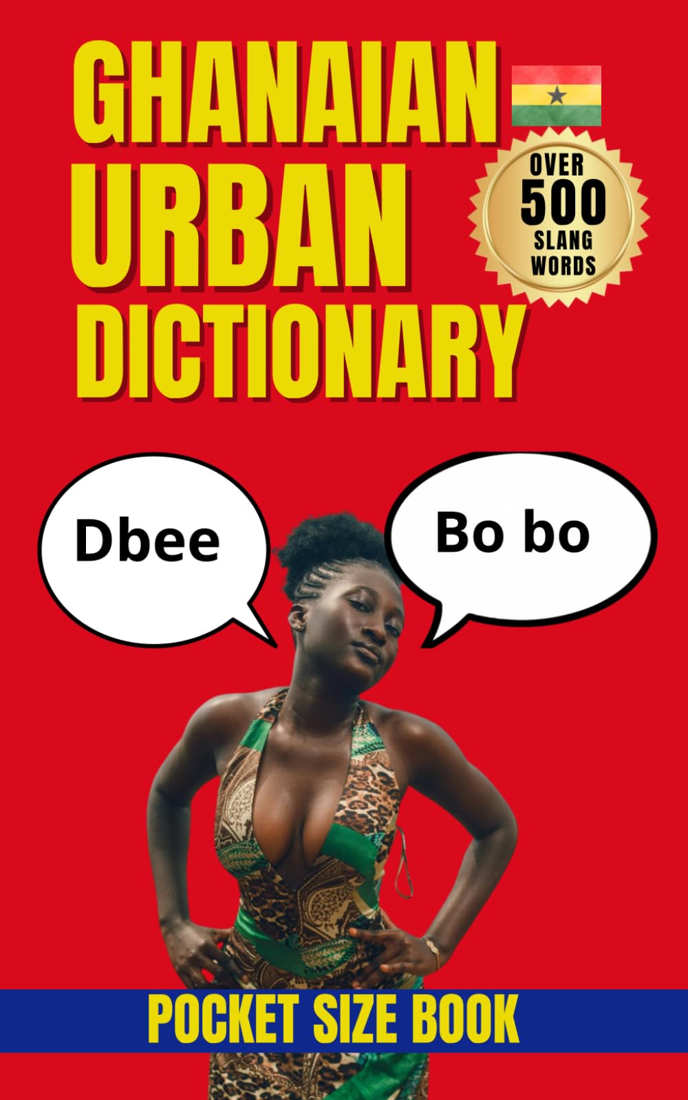 Ghanaian Urban Dictionary: Speak Like a Local in Ghana with 500 Authentic Urban Expressions (Urban Slang Dictionary)