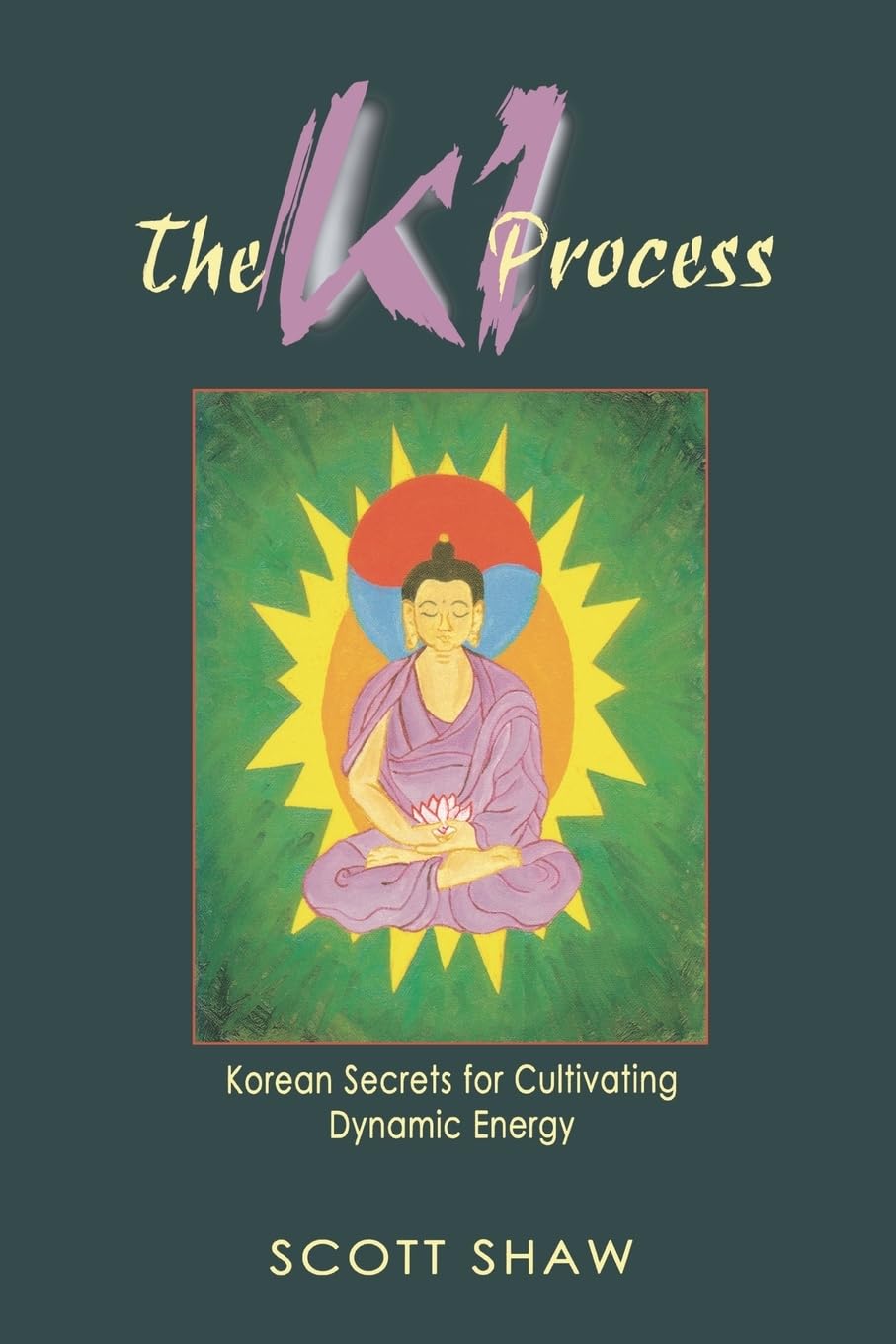 The Ki Process: Korean Secrets for Cultivating Dynamic Energy