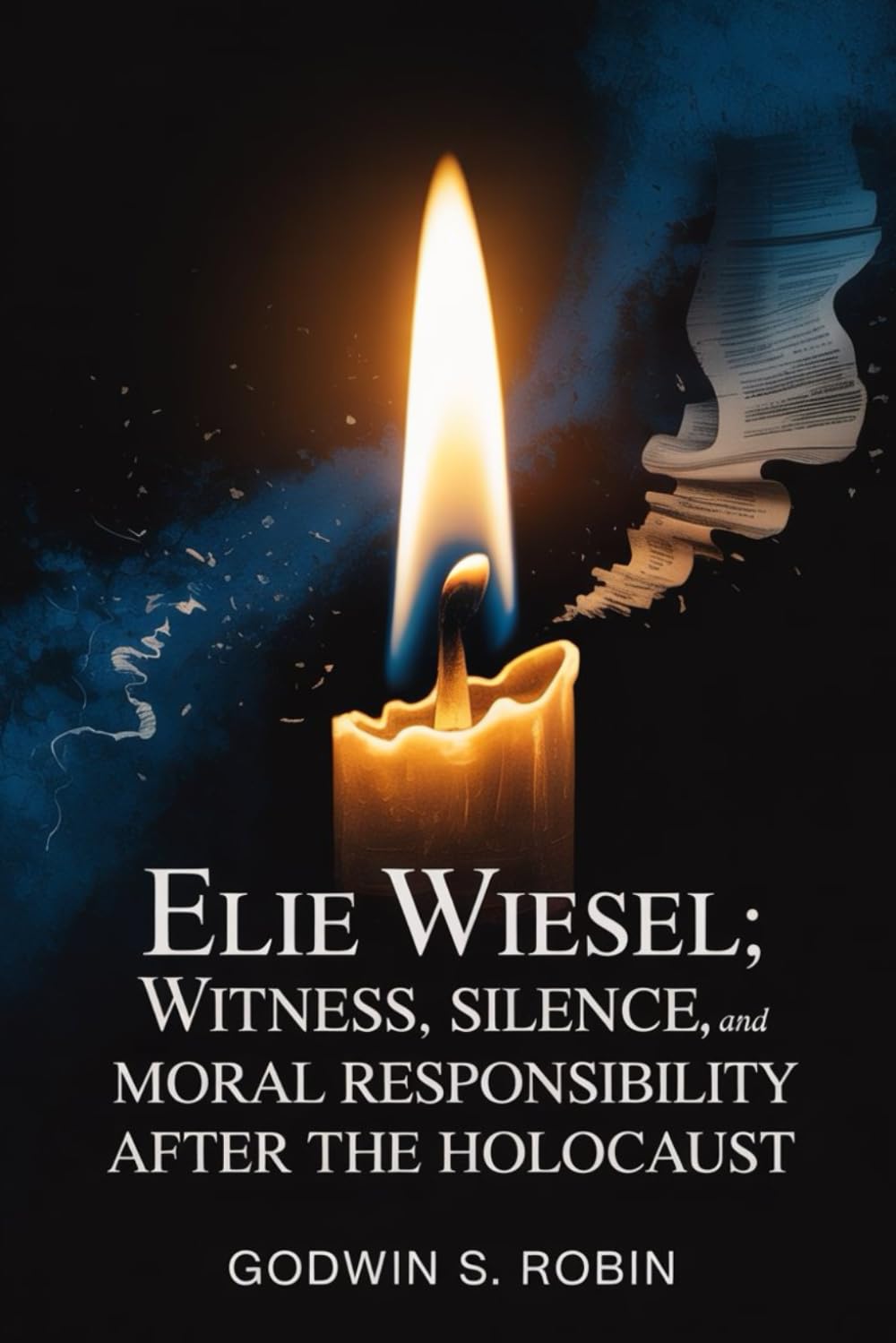 Elie Wiesel: Witness, Silence, and Moral Responsibility After the Holocaust