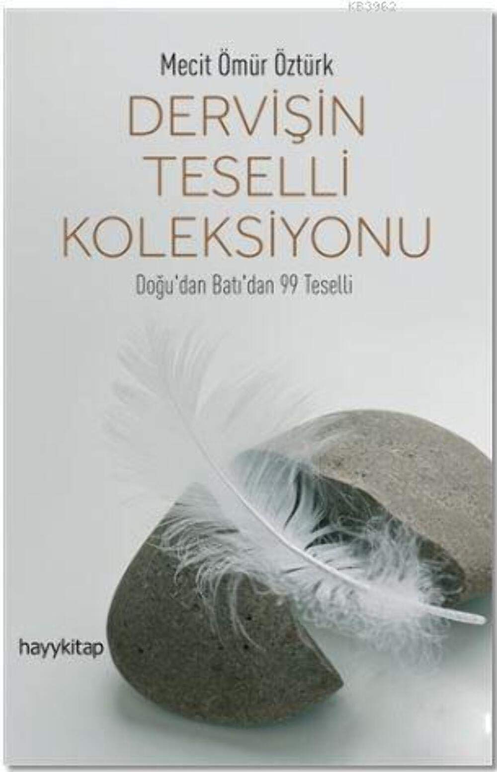Dervişin Teselli Koleksiyonu: Doğu'dan Batı'dan 99 Teselli: Doğu'dan Batı'dan 99 Teselli