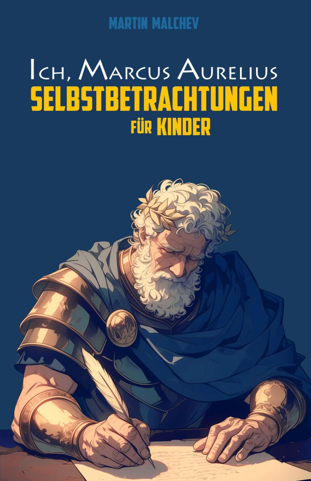 ICH, MARCUS AURELIUS: SELBSTBETRACHTUNGEN FÜR KINDER (Die Ich-Reihe)