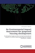 An Environmental Impact Assessment for proposed housing development: A conceptual study to solve environmental adverse impacts on Järfälla housing development project, Stockholm, Sweden
