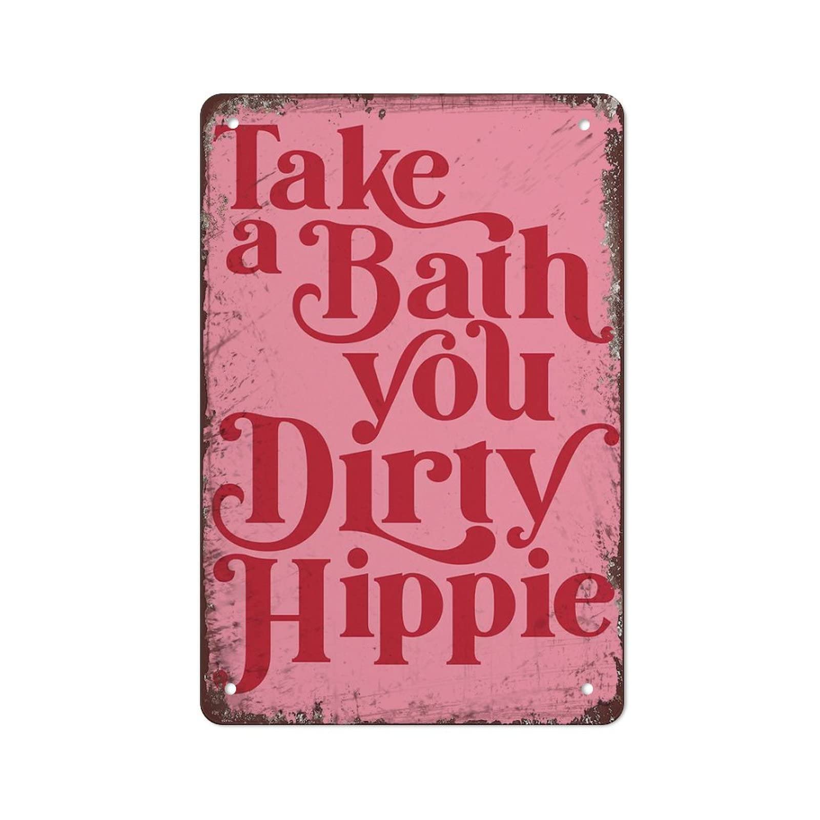 Take A Bath You Dirty Hippie Metal Signs Bathroom Decor Vintage Metal Tin Sign Take A Bath You Dirty Bathroom Home Decor Funny Novelty Kitchen Bar Club Garage Garden Farm Wall Art Tin Sign 8x12 Inch