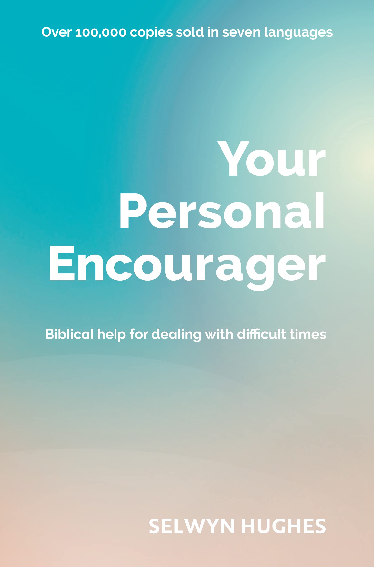 Your Personal Encourager: Biblical help for dealing with difficult times