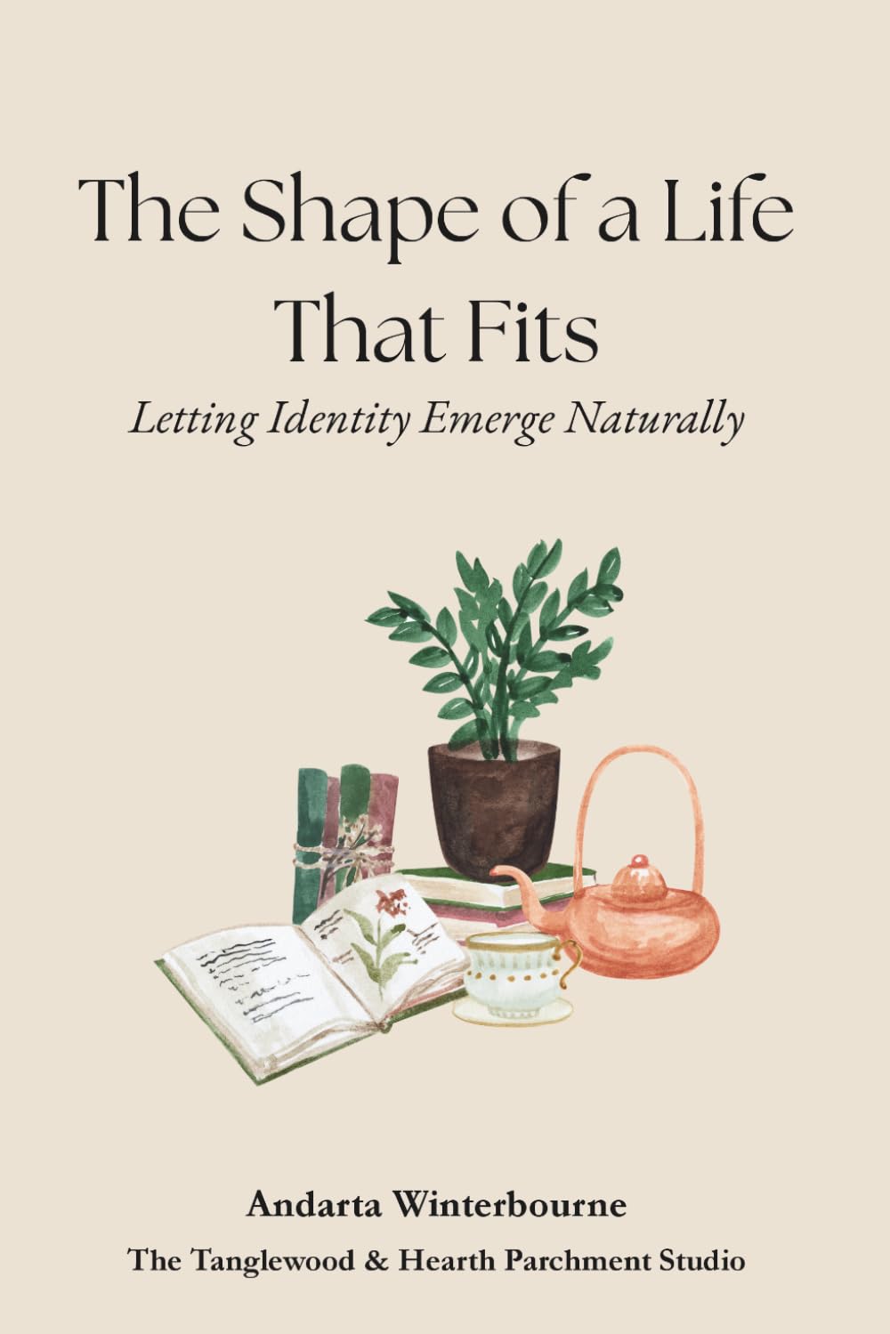 The Shape of a Life That Fits: Letting Identity Emerge Naturally (The Quiet Inner Life Series: Books for Rebuilding Inner Stability, Safety, and Calm)
