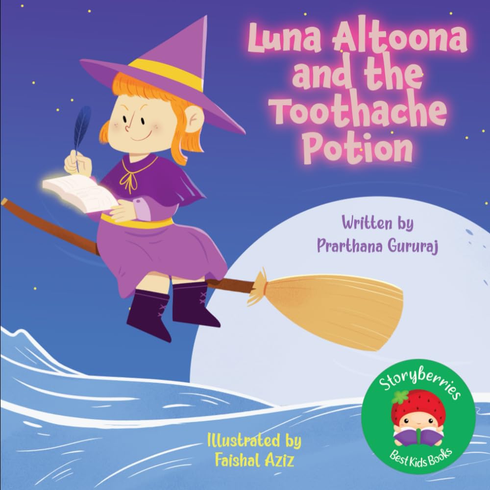 Luna Altoona and the Toothache Potion: A Fun Rhyming Story For Kids About A Witch's Halloween Prank Gone Wrong!