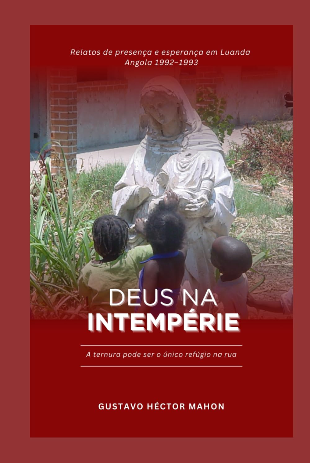 Deus na intempérie: A ternura pode ser o único refúgio na rua. (Memórias da Intempérie)