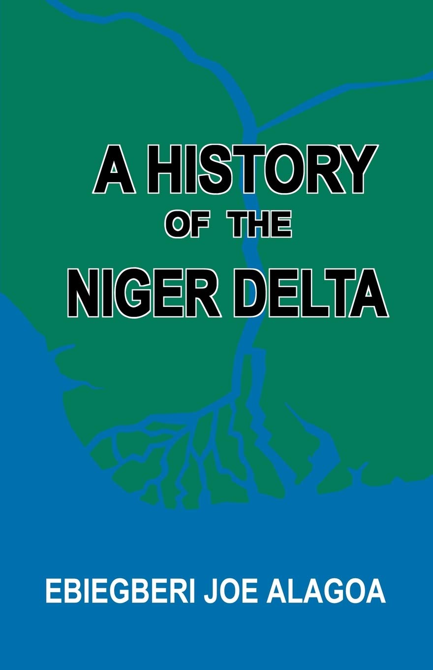 A History of the Niger Delta. an Historical Interpretation of Ijo Oral Tradition