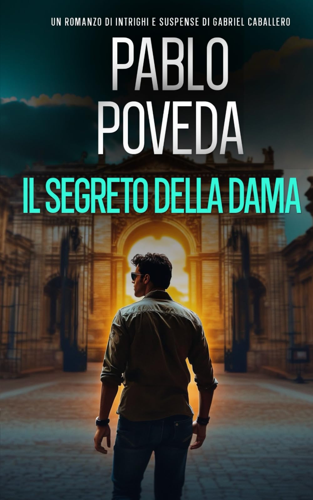 Il Segreto della Dama: Un romanzo di intrighi e suspense di Gabriel Caballero (Gabriel Caballero, mistero, intrighi e suspense)