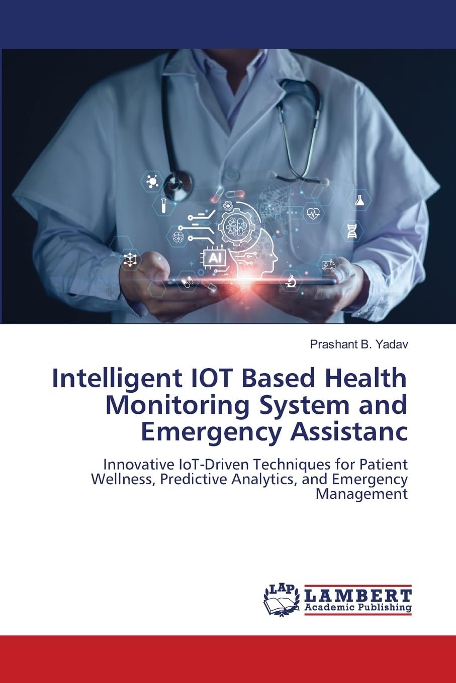 Intelligent IOT Based Health Monitoring System and Emergency Assistanc: Innovative IoT-Driven Techniques for Patient Wellness, Predictive Analytics, and Emergency Management
