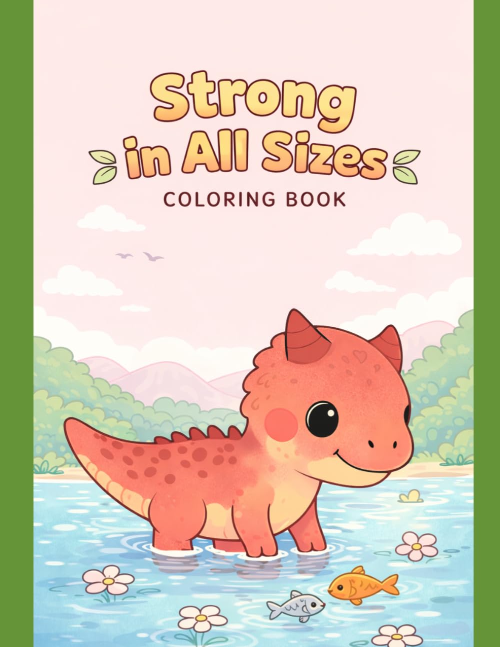 Strength in All Sizes: A Dinosaur Coloring Book: 30+ Pages of Fun Dinosaur Coloring Pages