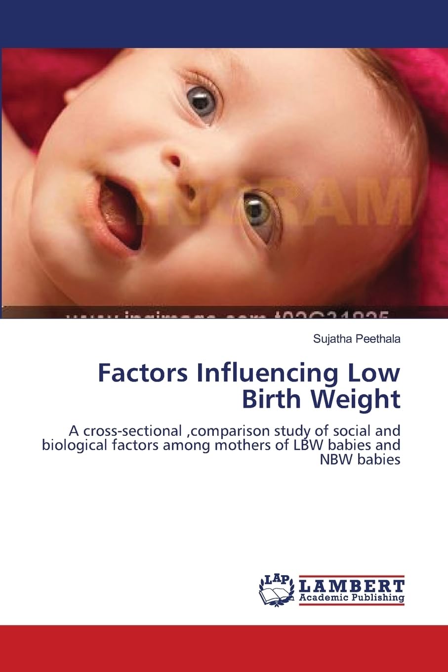 Factors Influencing Low Birth Weight: A Cross-sectional, Comparison Study of Social and Biological Factors Among Mothers of LBW Babies and NBW Babies