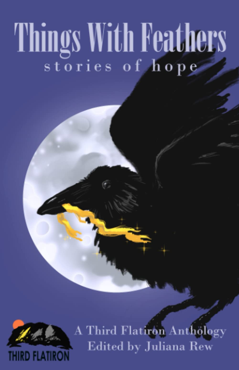 Things With Feathers: Stories of Hope (Third Flatiron Anthologies)