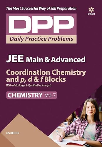 Daily Practice Problems (DPP) for JEE Main &amp; Advanced Chemistry - Coordination and p,d &amp; f blocks with Metallurgy &amp; qualitative analysis (Chemistry - Vol. 7 ) (Old Edition)
