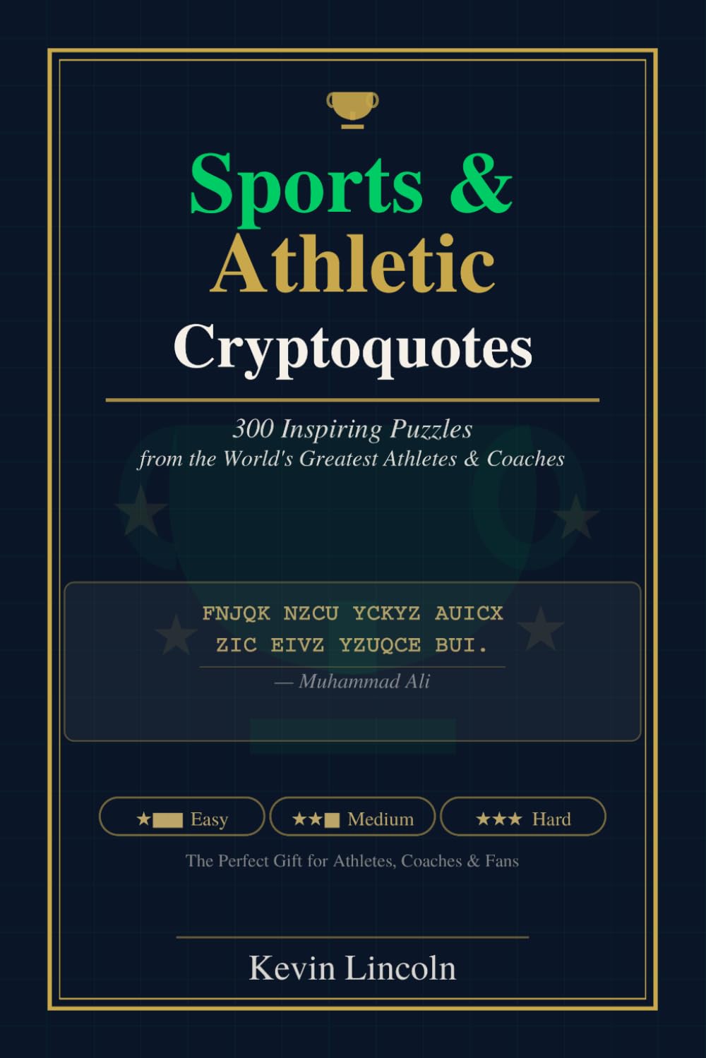 Sports & Athletic Cryptoquotes: 300 Inspiring Puzzles from the World's Greatest Athletes and Coaches (Kevin Lincoln Cryptoquotes)