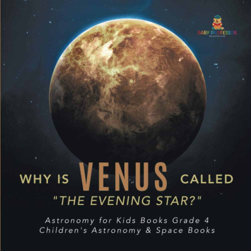 Why is Venus Called The Evening Star? Astronomy for Kids Books Grade 4 Children's Astronomy & Space Books