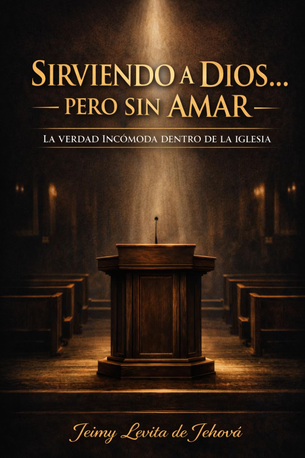 Sirviendo a Dios… pero sin amar: La verdad incómoda dentro de la iglesia