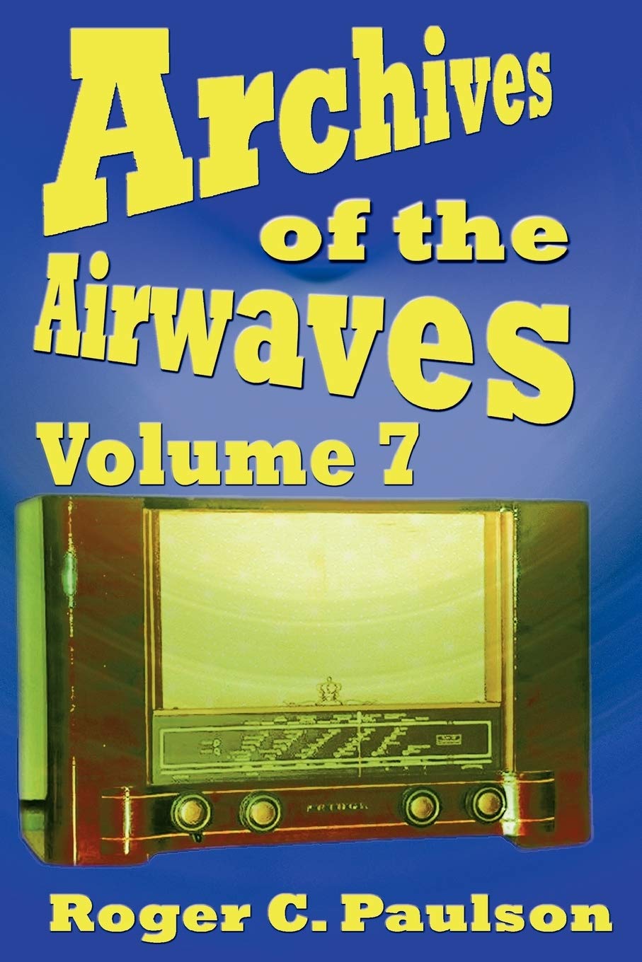 Archives of the Airwaves Vol. 7 : Écoutez l'histoire de la radio au salon