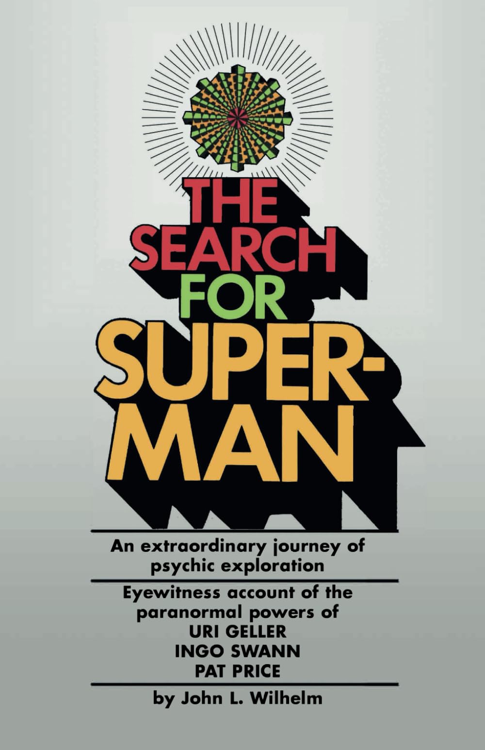 The Search for Superman: An Extraordinary Journey of Psychic Exploration
