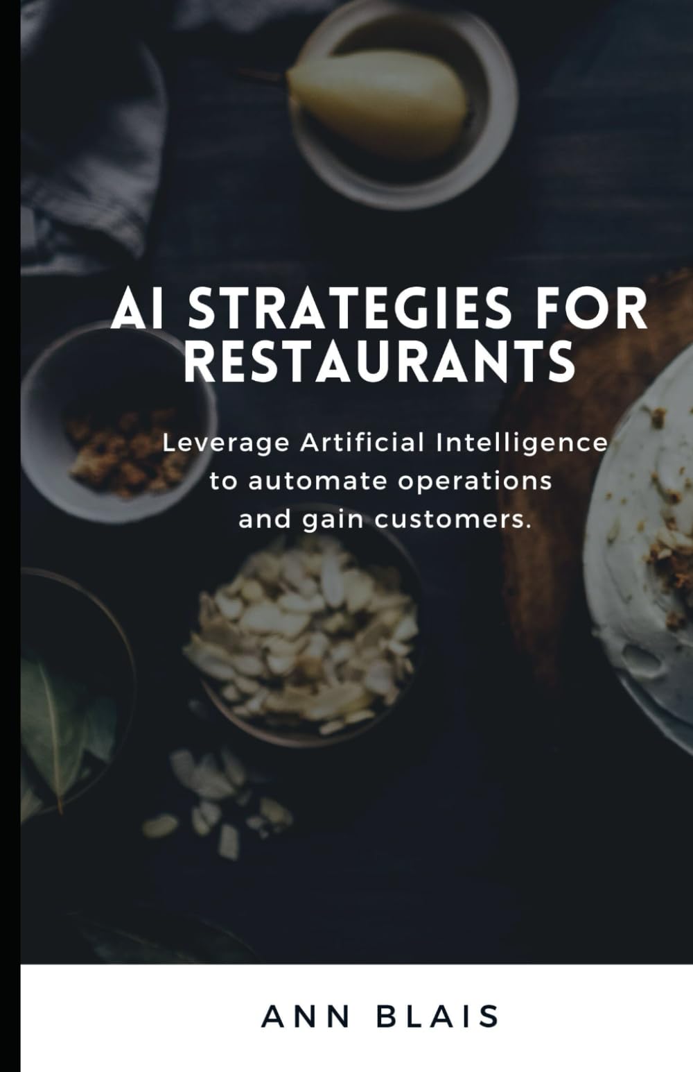 AI Strategies for Restaurants: Leverage Artificial Intelligence to automate operations and gain customers.