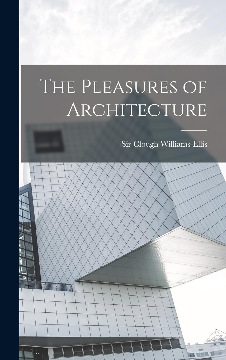 The Pleasures of Architecture livre de référence sur les fondements du bâti
