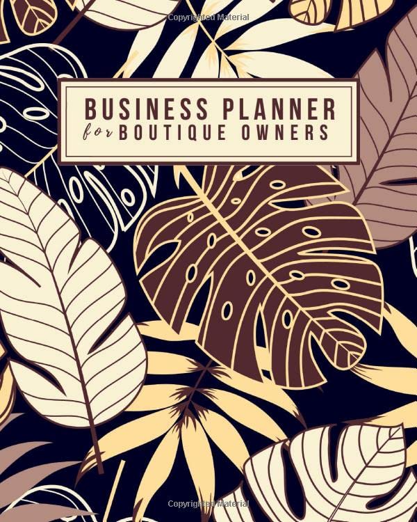 Business Planner for Boutique Owners: All-in-One Business Ledger Log Book Journal - Keep Track of Supplies, Shipping, Inventory, Sales, Expenses, ... - Set Goals - Plan Advertising & Marketing