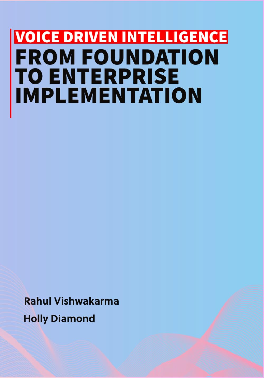 Voice Driven Intelligence: From Foundation to Enterprise Implementation