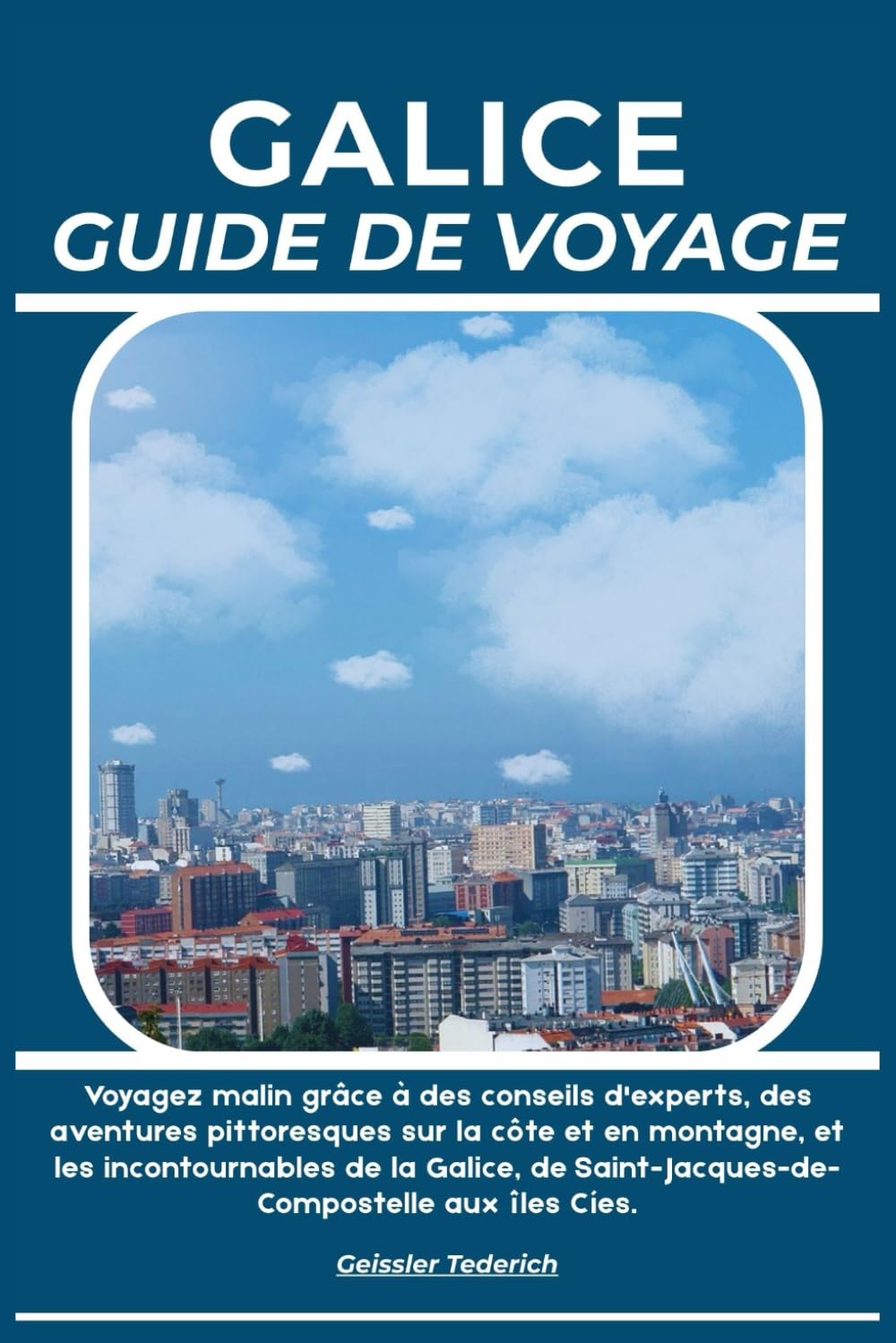 GALICE GUIDE DE VOYAGE: Voyagez malin grâce à des conseils d'experts, des aventures pittoresques sur la côte et en montagne, et les incontournables de ... Saint-Jacques-de-Compostelle aux îles Cíes.