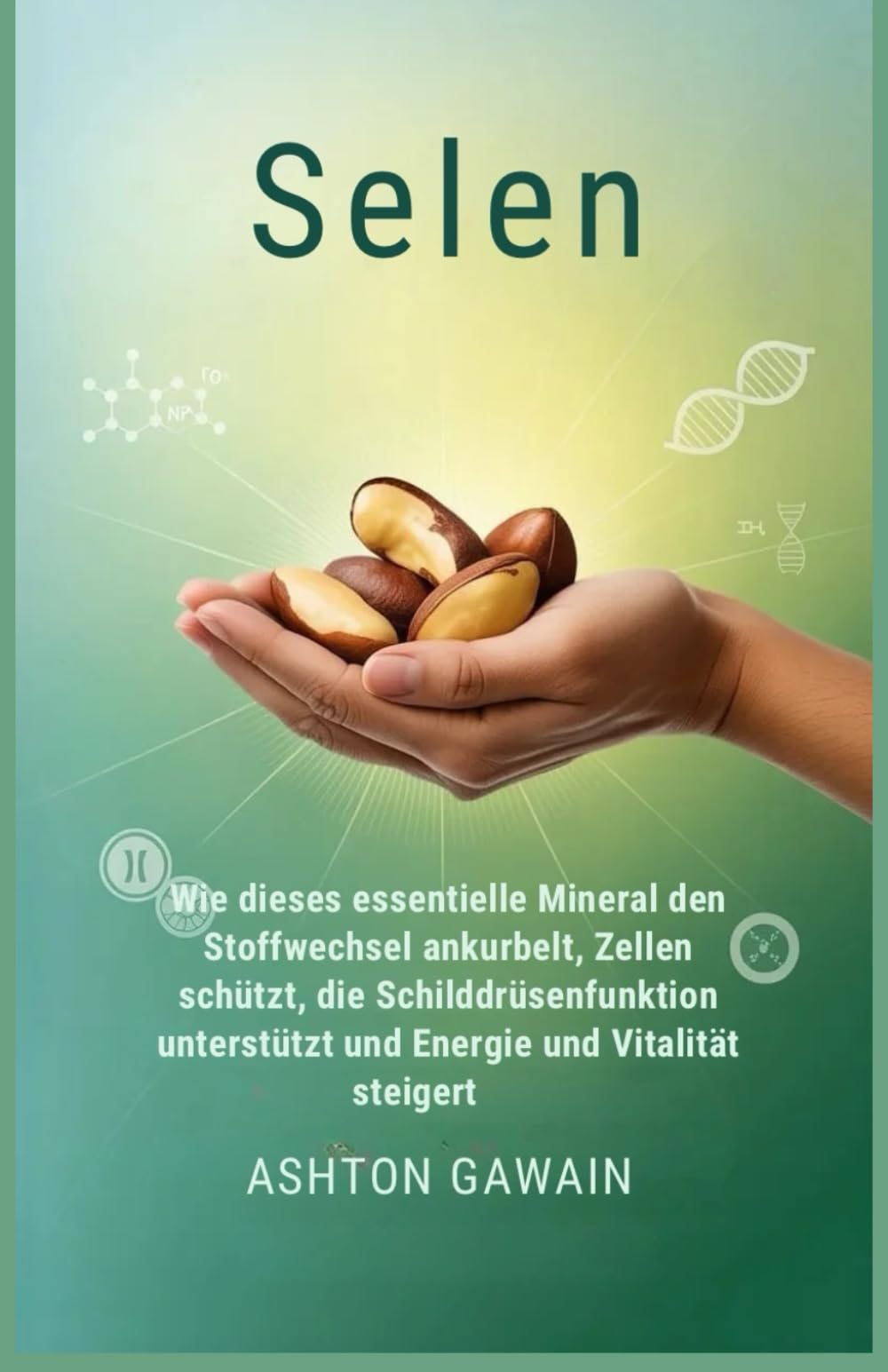 Selen: Wie dieses essentielle Mineral den Stoffwechsel ankurbelt, Zellen schützt, die Schilddrüsenfunktion unterstützt und Energie und Vitalität steigert