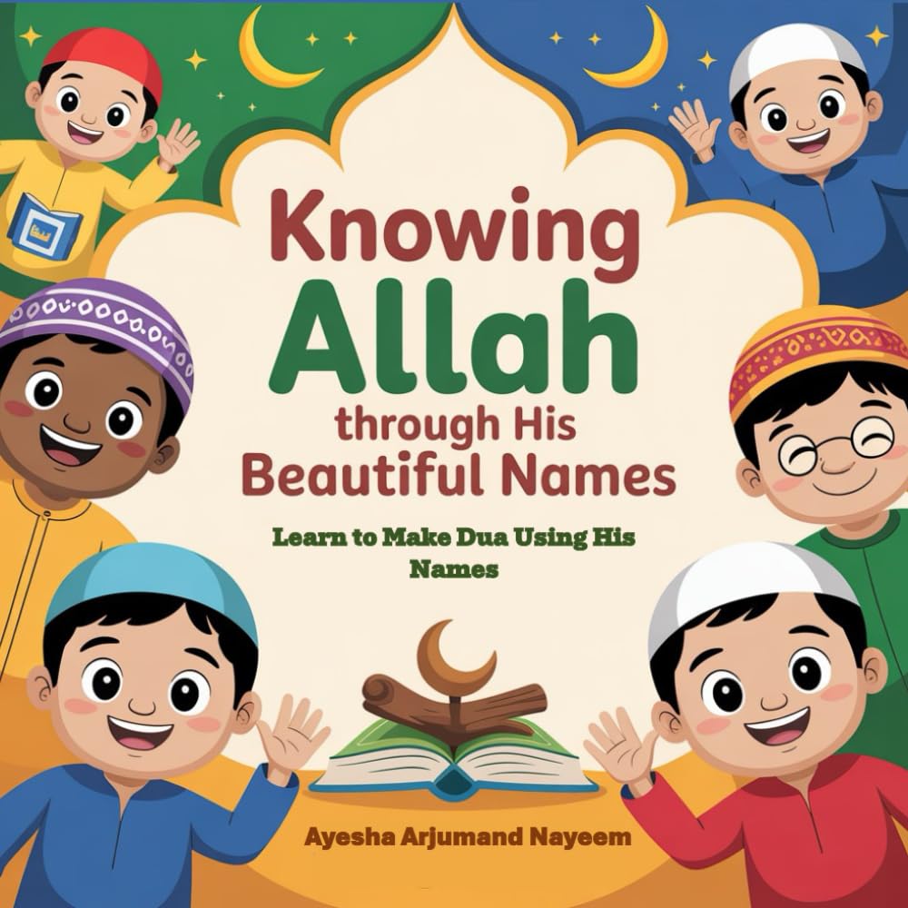 Names of Allah explained_with beautiful duas using Allah's names. for Muslim kids-baby book: Asmaul Husna.