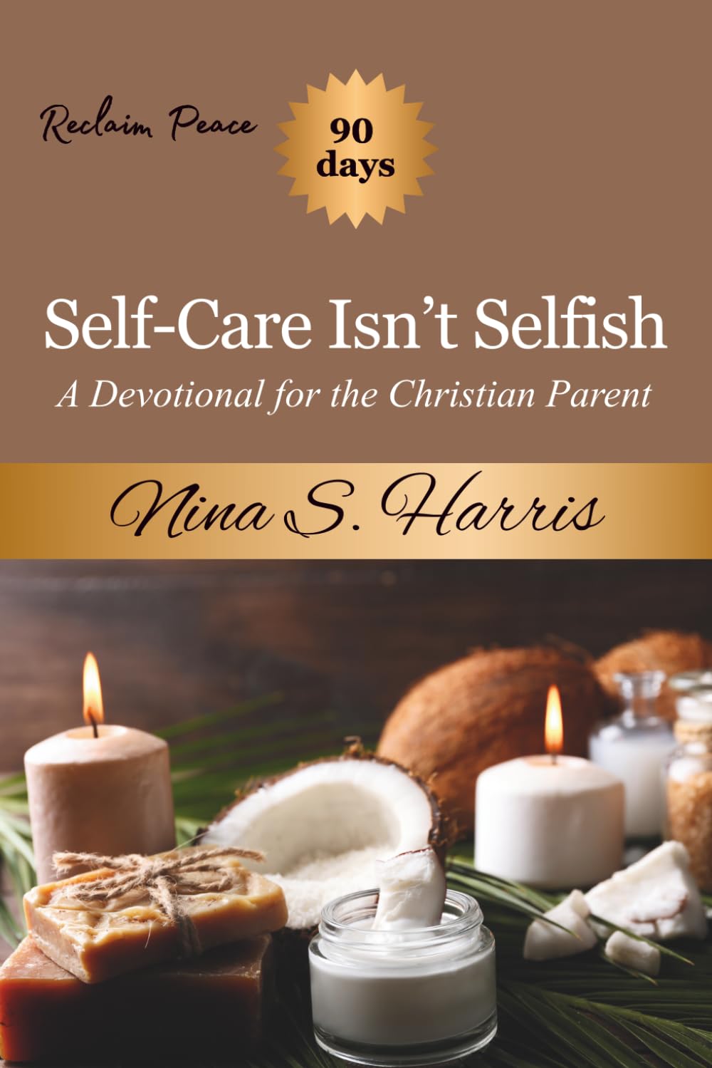 Self-Care Isn't Selfish: A Devotional for the Christian Parent