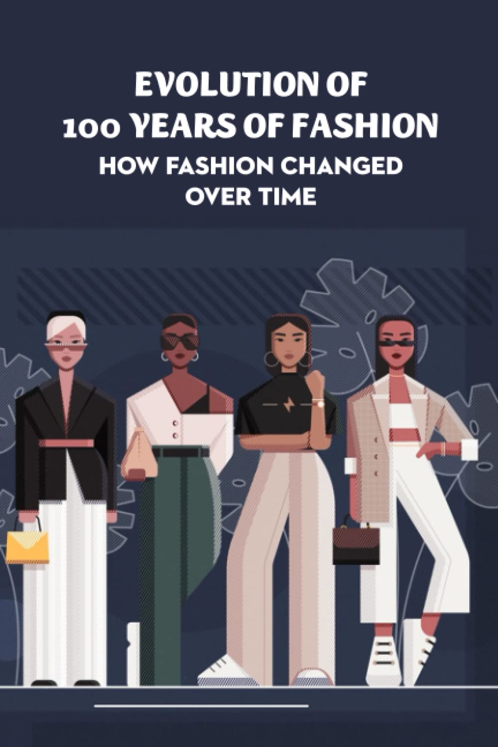 Buy Evolution Of 100 Years Of Fashion How Fashion Changed Over Time