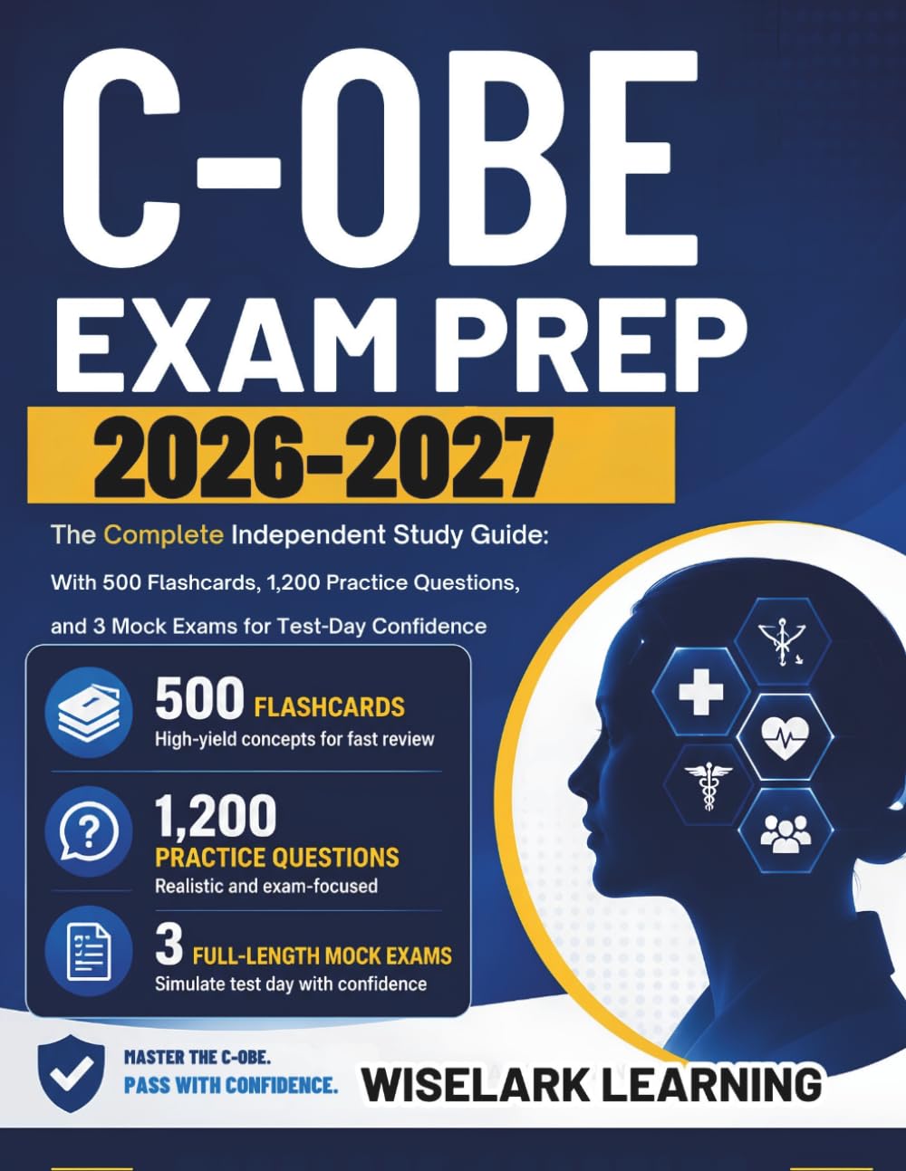 C-OBE Exam Prep 2026–2027: The Complete Independent Study Guide: With 500 Flashcards, 1,200 Practice Questions, and 3 Mock Exams for Test-Day Confidence.