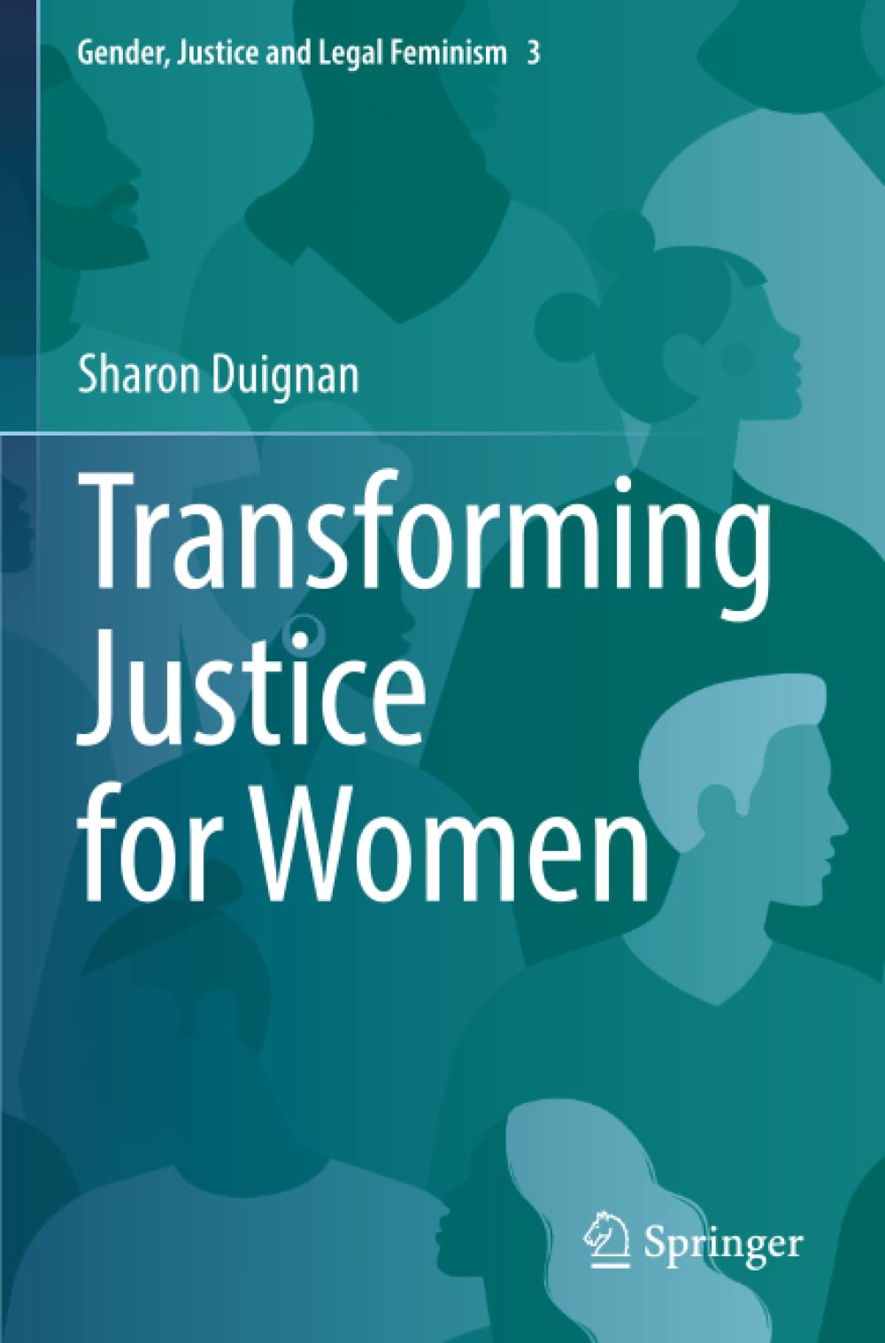 Transforming Justice for Women (Gender, Justice and Legal Feminism)